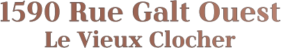 1590 Rue Galt Ouest Le Vieux Clocher 1590 Rue Galt Ouest Le Vieux Clocher